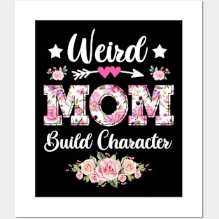 Flower Weird Mom Build Character Sarcastic Quote Mothers Day Posters and Art